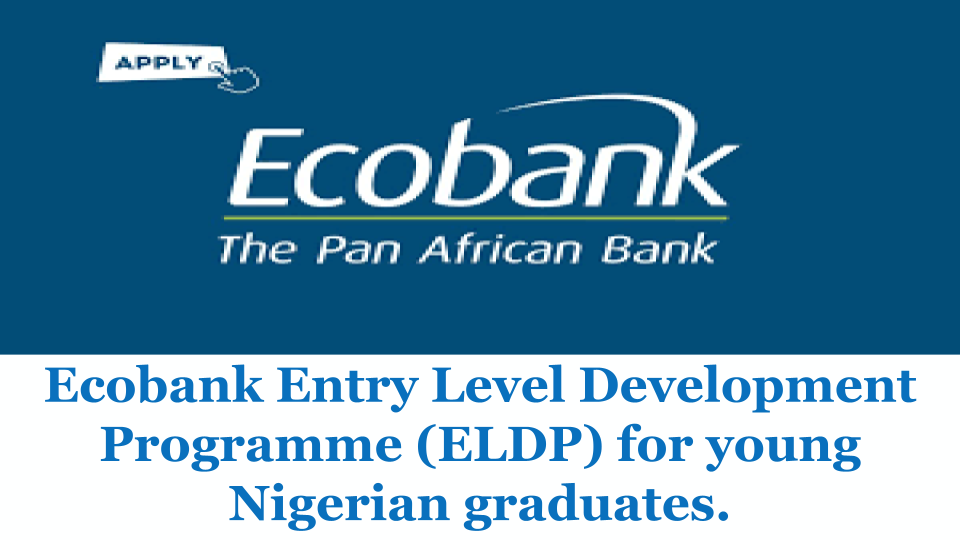 Ecobank Entry Level Development Programme (ELDP) 2024 for young Nigerian graduates.