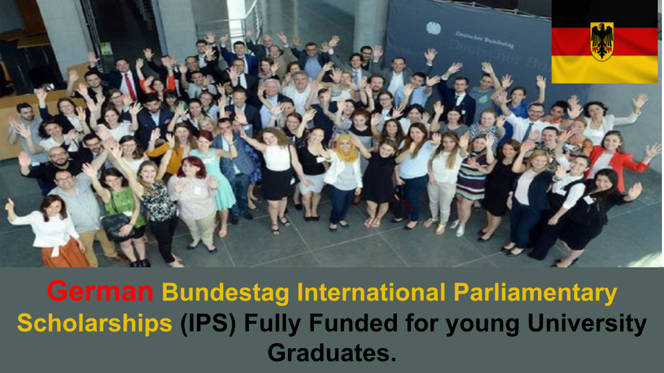 German Bundestag International Parliamentary Scholarships (IPS) 2025  for young University Graduates