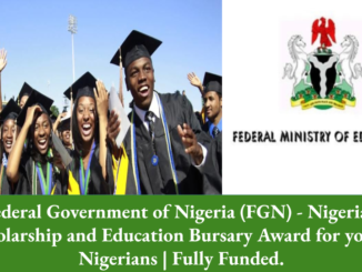 Federal Government of Nigeria (FGN) - Nigerian Scholarship and Education Bursary Award for young Nigerians Fully Funded 2024.