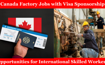 Canada Factory Jobs with Visa Sponsorship: Your Pathway to Opportunity